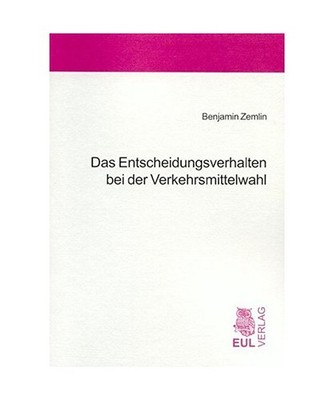 Das Entscheidungsverhalten bei der Verkehrsmittelwahl, Zemlin, Benjamin