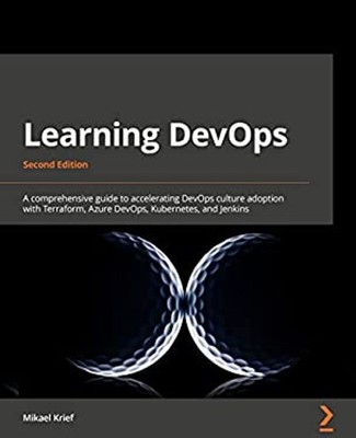 Learning DevOps : A Comprehensive Guide to Accelerating DevOps Cu
