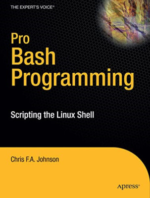 Pro Bash Programming: Scripting the Linux Shell (Expert - Paperback NEW Johnson,