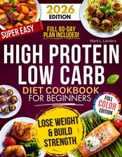 Super Easy High Protein Low Carb Diet Cookbook for Beginners: Healthy, Delicious