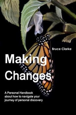 Making Changes : A Personal Handbook about how to navigate your journey of pe...