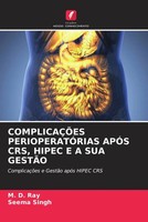 M. D. Ray (U. A.) | ComplicaÇÕEs PerioperatÓRias ApÓS Crs, Hipec E A Sua GestÃO