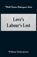 William Shakespeare | Love's Labour's Lost (World Classics Shakespeare Series)
