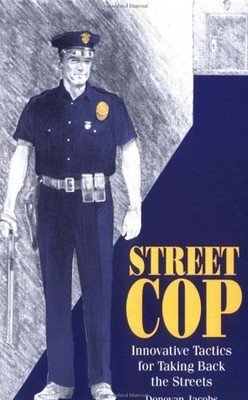 Street Cop: Innovative Tactics for ..., Jacobs, Donovan