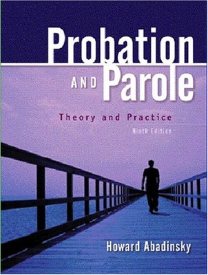 Probation and Parole : Theory and Practice Hardcover Howard Abadi