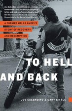 To Hell and Back: A Former Hells Angel s Story of Recovery and Redemption - ...