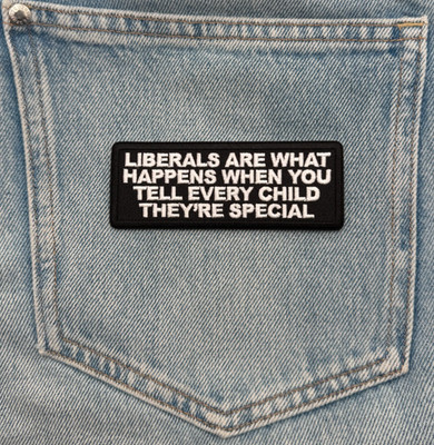 Liberals Are What Happens When You Tell Every Child They're Special | 4 x 2 inch