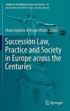 Succession Law, Practice and Society in Europe across the Centuries by Maria Gig