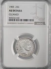1905-P  25C BARBER SILVER QUARTER  NGC AU DETAILS "CLEANED" #8405236-038