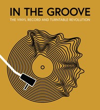 In the Groove | The Vinyl Record and Turntabl...