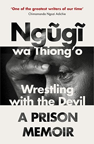 Wrestling with the Devil: A Prison Memoir-Ngugi wa Thiong'o