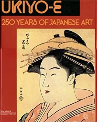 Ukiyo-E : Two Hundred and Fifty Years of Japanese Art Hardcover