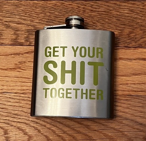 Urban Outfitters Get Your Sh!t Together 6 oz Stainless Steel Motivational Flask