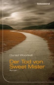 Der Tod von Sweet Mister: Roman von Woodrell, Daniel | Buch | Zustand sehr gut