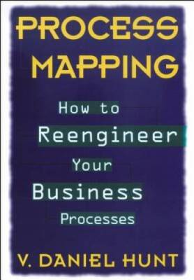 Process Mapping: How to Reengineer Your Business Processes - VERY GOOD