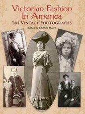Victorian Fashion in America: 264 Vintage Photographs (Dover Fashion and  - GOOD