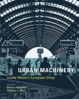 Urban Machinery: Inside Modern European Cities by MIT Press Ltd (Hardback, 2008)