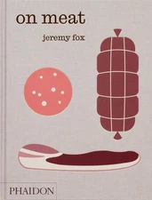 On Meat: Modern Recipes for the Home Kitchen by Jeremy Fox Hardcover Book