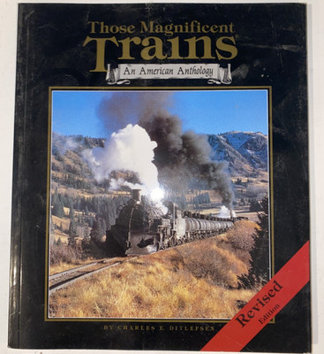 Those Magnificent Trains: An American Anthology - Revised Edition (1994) Ditlefs