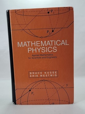 MATHEMATICAL PHYSICS: APPLIED MATHEMATICS FOR SCIENTISTS By Bruce R. Kusse