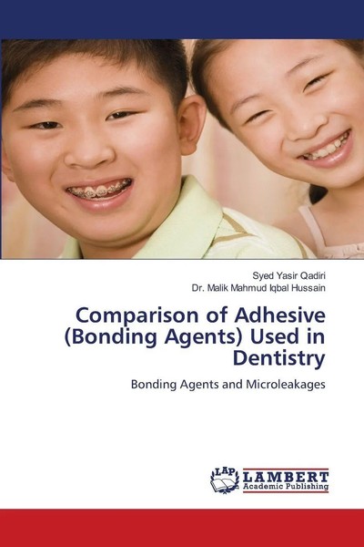 Syed Yasir Qadiri (U. A.) | Comparison Of Adhesive (Bonding Agents) Used In...-image