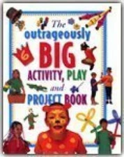 The Outrageously Big Activity, Play and Project Book - Hardcover - GOOD