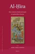 Al-Hira : Eine Arabische Kulturmetropole im S...