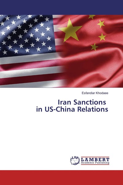 Esfandiar Khodaee | Iran Sanctions In Us-China Relations | Taschenbuch (2017)-image