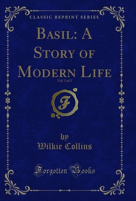 Basil: A Story of Modern Life, Vol. 3 of 3 (Classic Reprint)