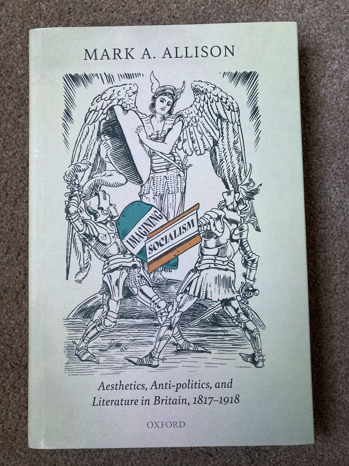 Imagining Socialism: Aesthetics, Anti-politics, & Literature by Mark A. Allison