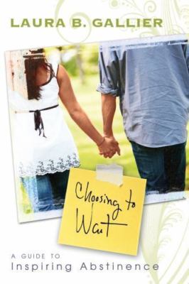 Choosing to Wait: A Guide to Inspir- 0768427401, paperback, Laura B Gallier, new