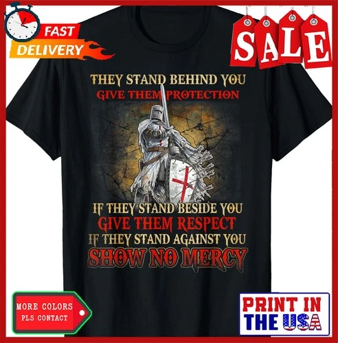 Knight Templar If They Stand Behind You Give Them Protection T-Shirt