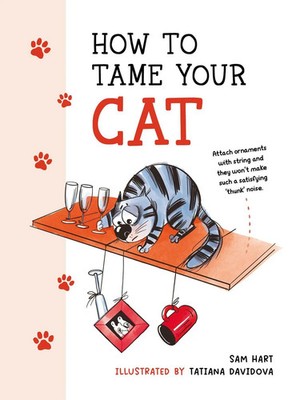 Sam Hart (u. a.) | How to Tame Your Cat | Buch | Englisch (2023) | Gebunden