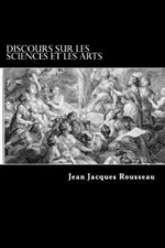 Discours Sur Les Sciences Et Les Arts, Paperback by Rousseau, Jean-Jacques, L...