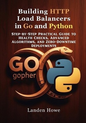Building HTTP Load Balancers in Go and Python: Step-by-Step Practical Guide to H