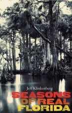 SEASONS OF REAL FLORIDA (FLORIDA HISTORY AND CULTURE) By Jeff Klinkenberg *Mint*