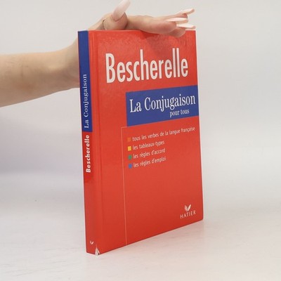 Bescherelle. La conjugaison pour tous. Dictionnaire de 12000 verbes |...