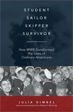 Student, Sailor, Skipper, Survivor: How WWII Transformed the Lives of Ordinary A
