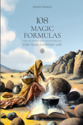 108 MAGIC FORMULAS FOR YOUR EVERYDAY LIFE  Paperback