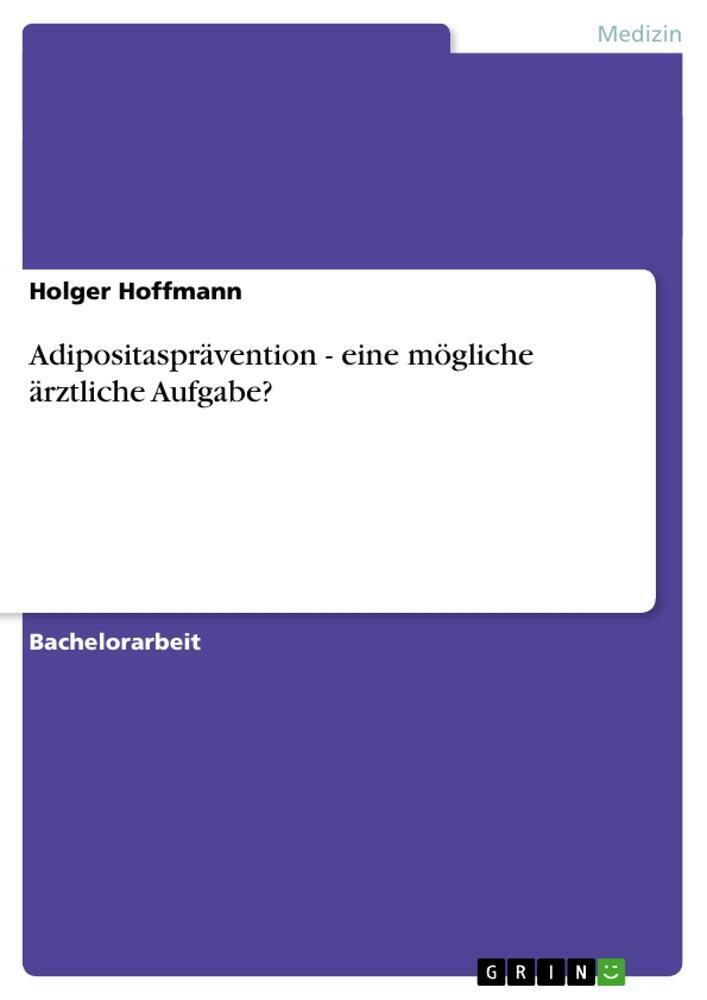 Adipositasprävention - Eine Mögliche Ärztliche Aufgabe? Holger