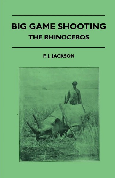F. J. Jackson | Big Game Shooting - The Rhinoceros | Taschenbuch | Englisch-image