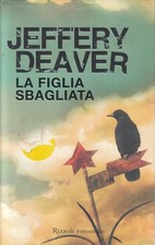 La figlia sbagliata - Jeffery Deaver - Rizzoli Best - 1a ed. 2010 - JXS104