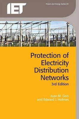 PROTECTION OF ELECTRICITY DISTRIBUTION NETWORKS (IET POWER By Juan Gers & Edward