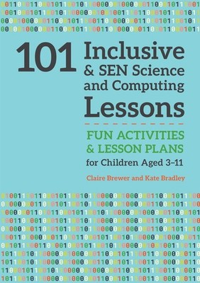 101 Inclusive and SEN Science and Computing Lessons: Fun Activities and Lesson P
