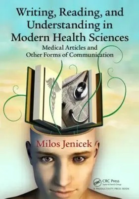 Writing, Reading, and Understanding in Modern Health Sciences | Milos Jenicek