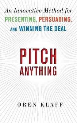 Pitch Anything: An Innovative Method for Presenting, Persuading, and Winning the