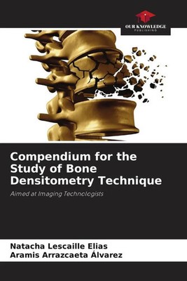 Compendium for the Study of Bone Densitometry Technique Elias (u. a.) Buch 2022