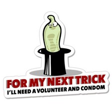 For My Next Trick I Will Need Funny Car Bumper Sticker Decal 5 X 3