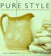 Pure Style: Accessible New Ideas for Every Room in Your Home by Jane Cumberbatch