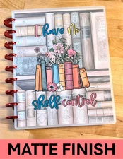MATTE I Have No Shelf Control (Book) Cover Set 4 use with Classic HAPPY Planner~